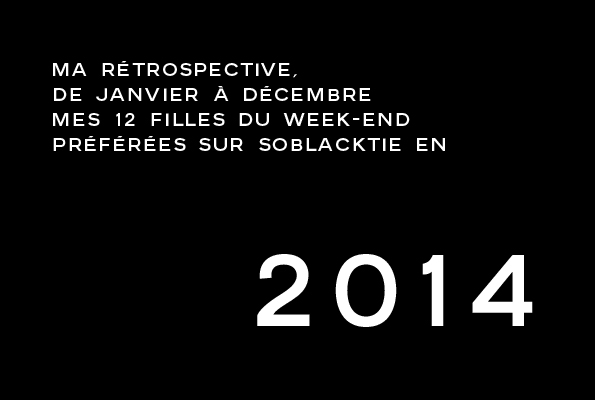 soblacktie,magazine,fashion,mode,luxe,luxury,rétrospective,sélection,sélection 2014,2014,best of,best of 2014,meilleurs,articles,blog,french,blogger,blogueur,france,français,tendances,trends,glamour,élégance,homme,élégant,dandy,dandies,post,selection,design,art,arts,creation,fille,girl,week-end,fashion magazine,magazine mode,editorial,edito,modèle,modeling,top model,fashion photographer,photographe de mode,photographe,photographer