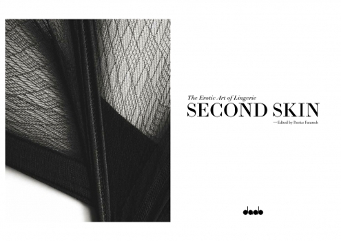 second skin,the erotic art of lingerie,livre,book,sexualité,sexuality,érotique,sensualité,sensuality,underwear,sexy,glamour,women,femmes,délicat,delicat,patrice farameh,andres sarda,angélique devil,blush,capricine,damaris,eternal spirits,fred & ginger,french cancan,gonzalez,geria la bruma,hopeless,jean yu,keiko,kiki de montparnasse,la perla,lascivious,le boudoir de marie,maya hansen,nichole de carle,pleasure state,undrest,valisere