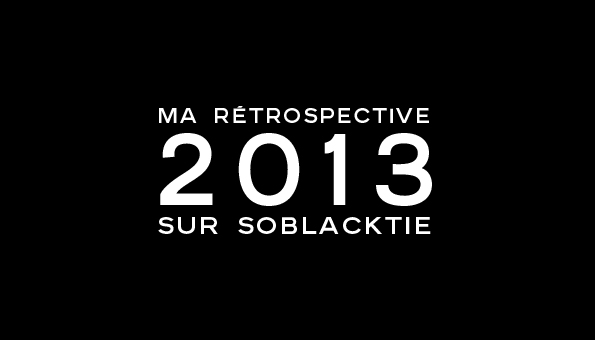 soblacktie,magazine,fashion,mode,luxe,luxury,rétrospective,2013,best of,meilleur,articles,blog,french,blogger,blogueur,france,français,tendances,trends,glamour,élégance,homme,élégant,dandy,dandies,post,sélection,selection,design,art,arts,creation