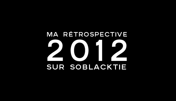 soblacktie,fashion,mode,luxe,luxury,rétrospective,retrospective,2012,best of,meilleur,articles,magazine,blog,post,sélection,selection