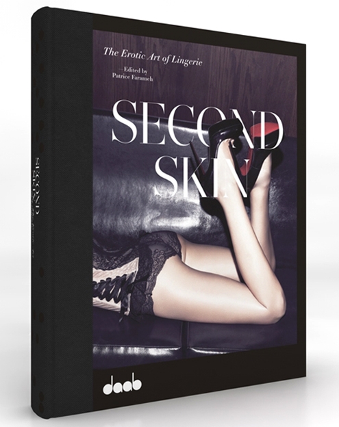 second skin,the erotic art of lingerie,livre,book,sexualité,sexuality,érotique,sensualité,sensuality,underwear,sexy,glamour,women,femmes,délicat,delicat,patrice farameh,andres sarda,angélique devil,blush,capricine,damaris,eternal spirits,fred & ginger,french cancan,gonzalez,geria la bruma,hopeless,jean yu,keiko,kiki de montparnasse,la perla,lascivious,le boudoir de marie,maya hansen,nichole de carle,pleasure state,undrest,valisere